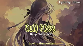 Lyric HD : Run Free - Deep Chills if IVIE [ Kaset Lyric ]