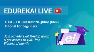 Class - 7 Data Science Training | K-Nearest Neighbors (KNN) Algorithm Tutorial | Edureka