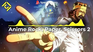 ANIME ROCK, PAPER, SCISSORS 2 | Theme Song