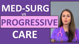 Med-Surg Nursing vs Progressive Care Nursing (ICU Step-Down Unit)