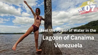 Episode 7: Feel the POWER of WATER in the LAGOON of CANAIMA VENEZUELA