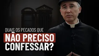 Quais os pecados que não preciso confessar?