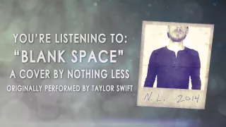 Taylor Swift - Blank Space - (Cover by NOTHING LESS)