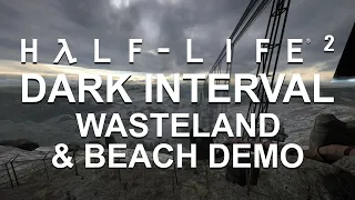 Half-Life 2: Dark Interval (Wasteland & Beach Demo)