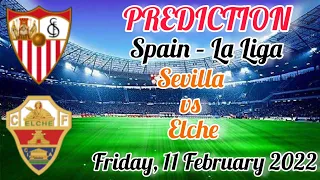 Sevilla vs Elche Prediction & Match Preview Spain – La Liga 22/02/11