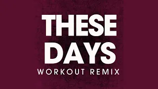 These Days (Extended Workout Remix)