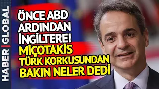 AĞLAMA SIRASI İNGİLTERE'DE! Miçotakis Türk Korkusundan İngilizlere Koştu, Türkiye için Bunları Dedi