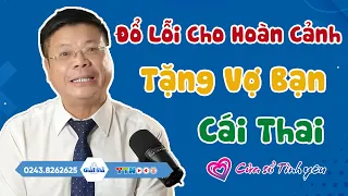 Nghe Cửa Sổ Tình Yêu: Đổ Lỗi Cho Hoàn Cảnh Tặng Vợ Bạn Cái Thai | Tư Vấn Hôn Nhân Gia Đình ĐInh Đoàn