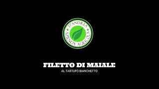 FILETTO DI MAIALE AL TARTUFO BIANCHETTO