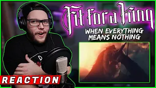 FIRST TIME HEARING | FIT FOR A KING "When Everything Means Nothing" (REACTION!!)