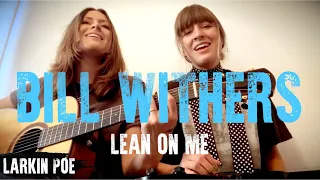 Bill Withers "Lean On Me" (Larkin Poe Cover)