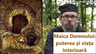 Maica Domnului: puterea și viața interioară - p. Teologos