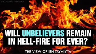 Will unbelievers remain in Hell-Fire for ever? The View of Ibn Taymiyya
