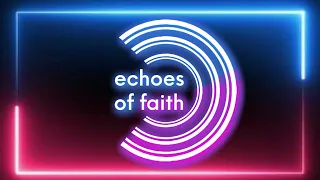Echoes of Faith - PALM SUNDAY!!!