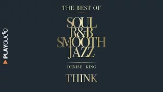Think - The Best Soul R&B Smooth Jazz - Denise King - PLAYaudio