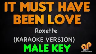 IT MUST HAVE BEEN LOVE - Roxette (MALE KEY KARAOKE HQ VERSION)