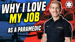 Why I LOVE My Job As A Paramedic (Top 10 Reasons)