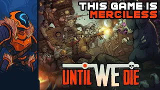 Until We Die - This Game Is Merciless!