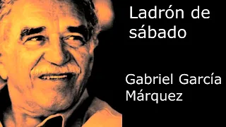 "Ladrón de sábado" de Gabriel García Márquez - por Susana Curto