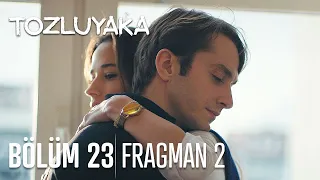 Tozluyaka 23. Bölüm 2. Fragman