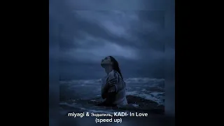 miyagi & Эндшпиль, KADI- In Love (speed up)