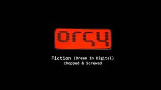 Orgy - Fiction (Dream In Digital) (Chopped & Screwed)