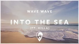 Wave Wave - Into The Sea (ft. HILLA)