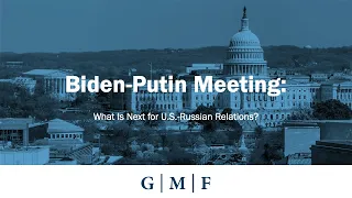 Biden-Putin Meeting: What Is Next for U.S.-Russian Relations?