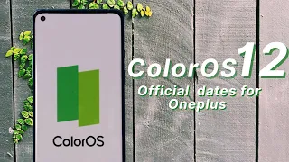 Color OS 12 Official rollout dates for Oneplus phone! NO Android 12 for Oneplus 6 & 6T