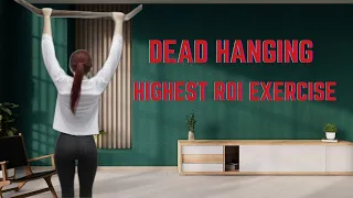 The Benefits of Dead Hang - The Highest ROI Exercise