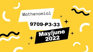 Solution | 9709 | Pure Maths 3 | May/June 2022 | Paper 33 A-Levels