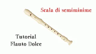 01 FLAUTO DOLCE TUTORIAL scala di semiminime