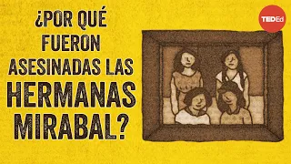 ¿Quiénes eran Las Mariposas y por qué fueron asesinadas? - Lisa Krause