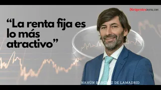 Sánchez de Lamadrid: “lo más atractivo es la renta fija"