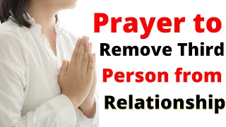 Prayer to Remove Third Person from your Relationship