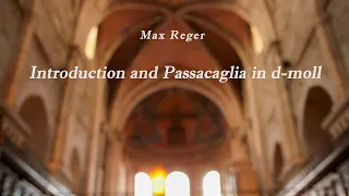 Max Reger : Introduction and Passacaglia in D Minor