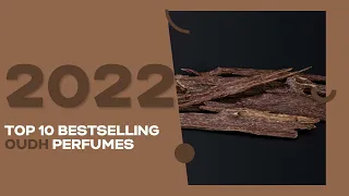 Top 10 Oud - Agar wood Perfumes 2022