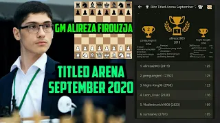 GM ALIREZA FIROUZJA [ LICHESS TITLED ARENA SEPTEMBER 2020 ] blitz 3+0 #Alirezafirouzja