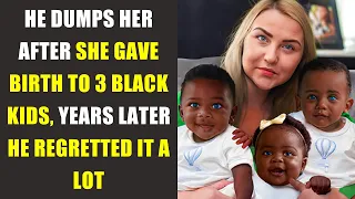 He Dumps Her After She Gave Birth To 3 Black Kids. Two Years Later, He Regretted It A Lot