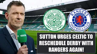 Chris Sutton urges Celtic to CALL OFF match against Rangers if their stars are unavailable!