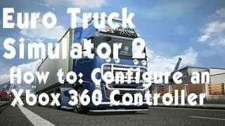 How To: Configure an Xbox 360 controller for Euro Truck Simulator 2