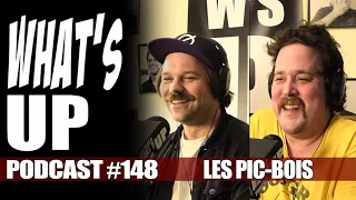 What's Up Podcast 148 Les Pic bois