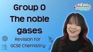 Group 0 The Noble Gases | Revision for GCSE Chemistry