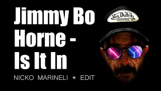 Jimmy Bo Horne - Is It In [Nicko Marineli] Edit