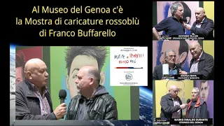 ItaliaCronaca/LiguriaCronaca - "La mostra di Franco Buffarello al Museo del Genoa". Le interviste