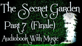 The Secret Garden (Part 7/7) By Frances Hodgson Burnett | Relaxing Audiobook With Music | ASMR