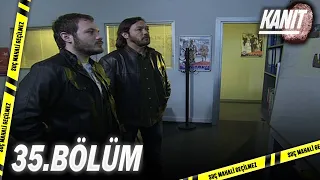 Kanıt 35. Bölüm - Full Bölüm