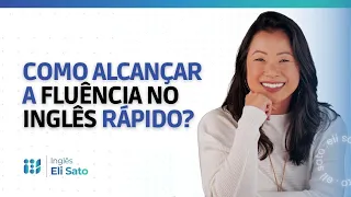 Vídeo 1 .  Como alcançar a fluência no inglês rápido