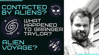 Contacted by aliens? | The Story of Granger Taylor