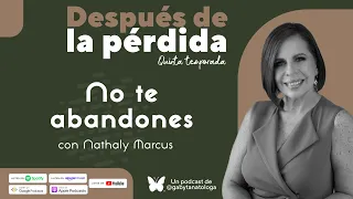 No te abandones | Podcast | T5e12 | Gaby Tanatóloga con Nathaly Marcus